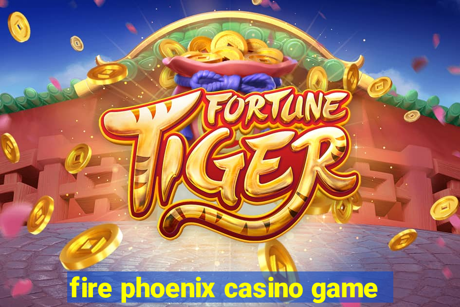 fire phoenix casino game